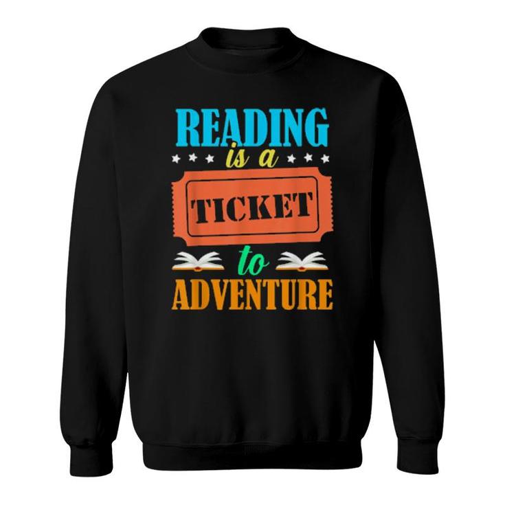 Reading Is A Ticket To Adventure Book  Sweatshirt