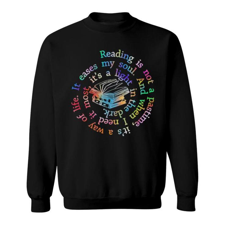 Reading Is Not A Pastime It's A Way Of Life  Sweatshirt