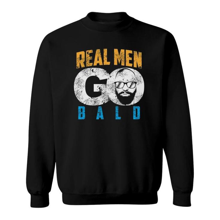 Real Men Go Bald Funny Shaven Heads Gift Sweatshirt