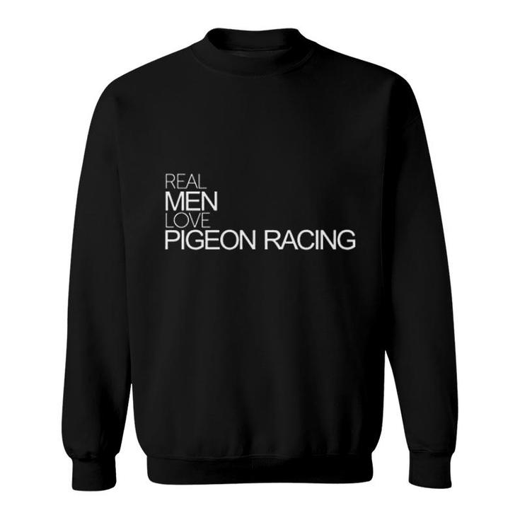 Real Men Love Pigeon Racing Bold Sweatshirt