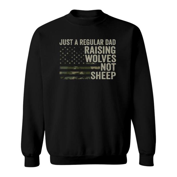 Regular Dad Raising Wolves Not Sheep - Soldier Camo Usa Flag  Sweatshirt