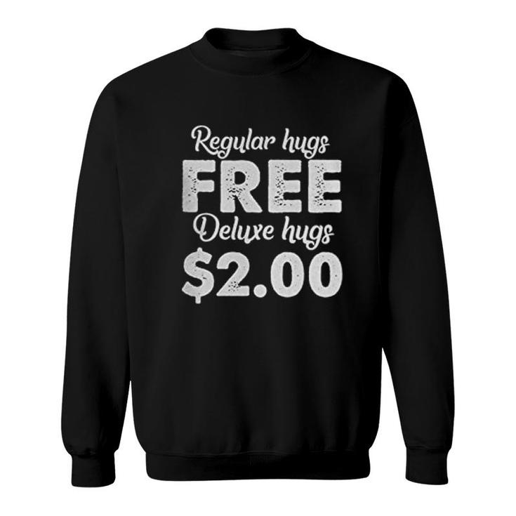 Regular Hugs Free Deluxe Hugs Sweatshirt