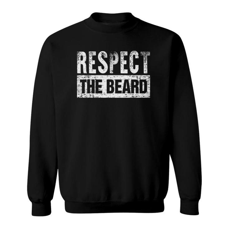 Respect The Beard Funny Gift Sweatshirt