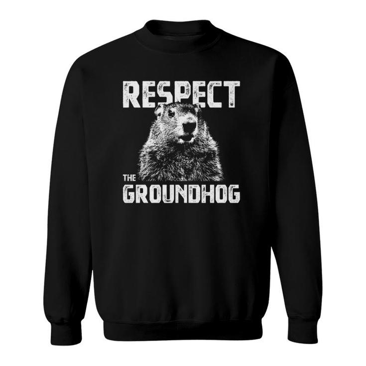 Respect The Groundhog - Funny Woodchuck Sweatshirt Respect The Groundhog - Funny Woodchuck Sweatshirt