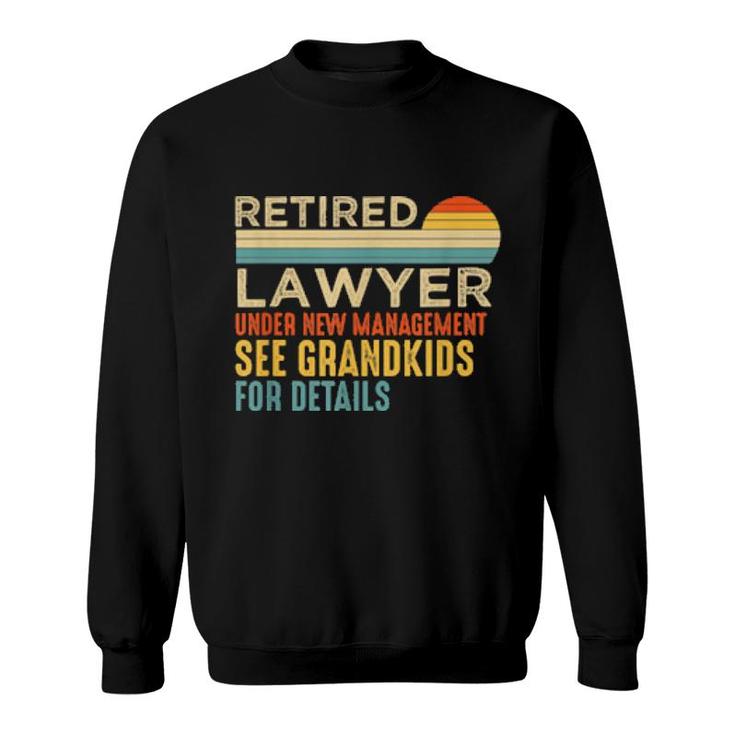 Retired Lawyer See Grandkids For Details Retirement  Sweatshirt