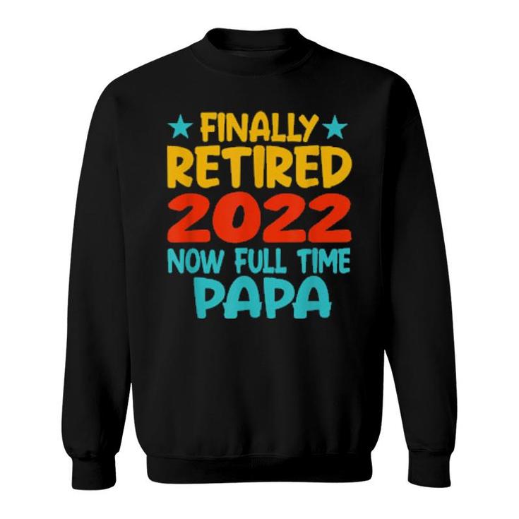 Retired Papa 2022 Grandpa Retirement Party  Sweatshirt