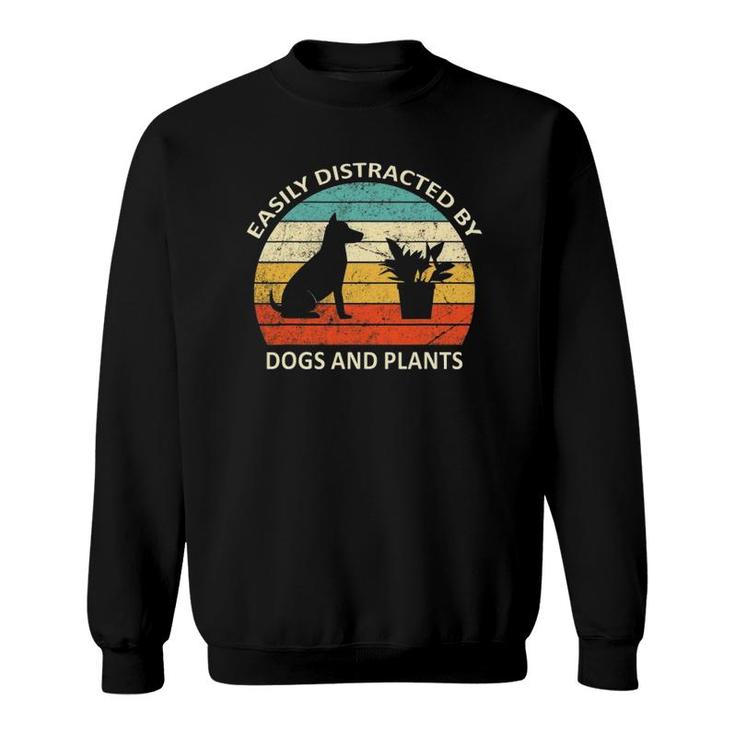 Retro Pet Dog Plant Lover Easily Distracted By Dogs & Plants Sweatshirt