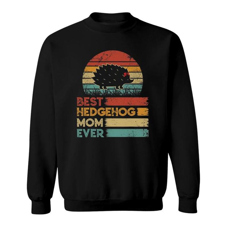 Retro Vintage Best Hedgehog Mom Ever S Animals Lover Sweatshirt