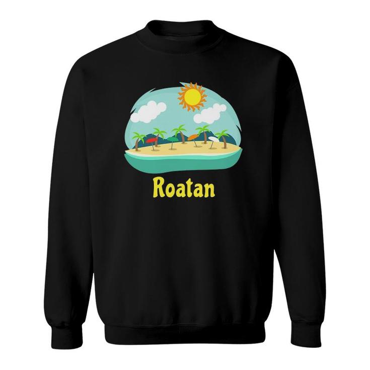 Roatan Family Vacation Caribbean Cruise Beach Souvenir Sweatshirt