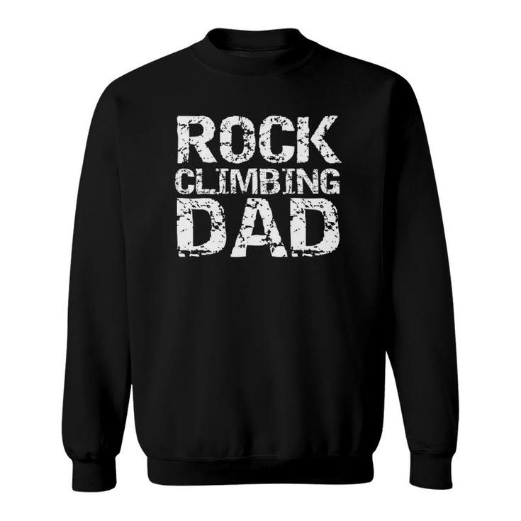 Rock Climbing Dad  Distressed Mountain Climber Father Sweatshirt