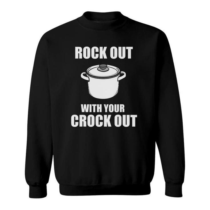 Rock Out With Your Crock Out Puns Chef Humor Sweatshirt