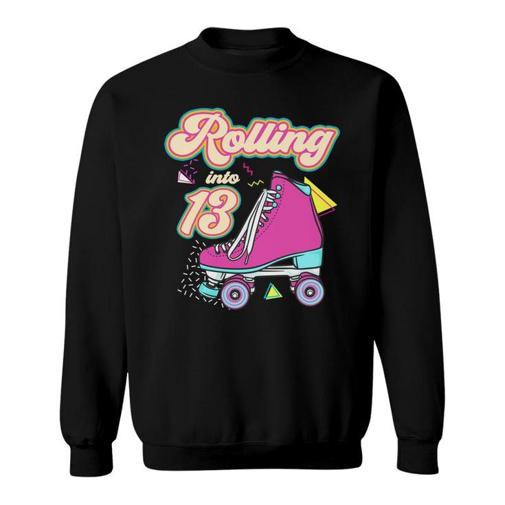 Rolling Into 13 Year Old Roller Skate 13Th Birthday Girl Sweatshirt