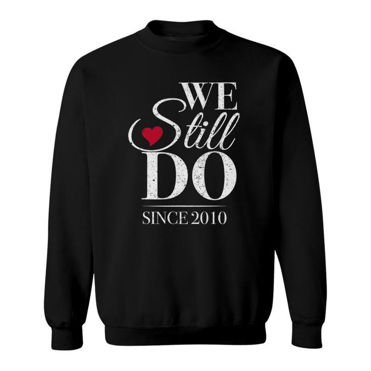 Romantic We Still Do Since 2010 - 10Th Wedding Anniversary Sweatshirt