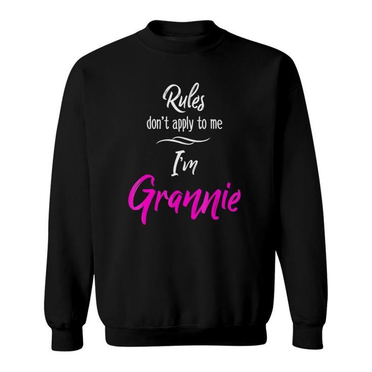 Rules Don't Apply To Me I'm Grannie  Grandmother Tee Sweatshirt