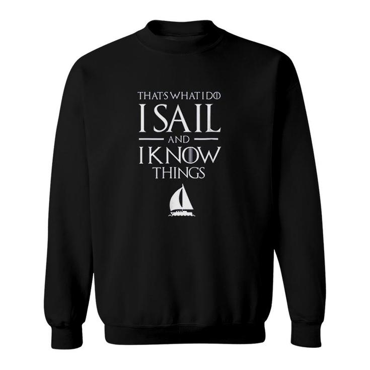 Sailing Captain I Sail And I Know Things Sweatshirt