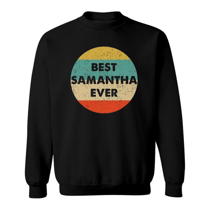 Samantha Name Best Samantha Ever Sweatshirt