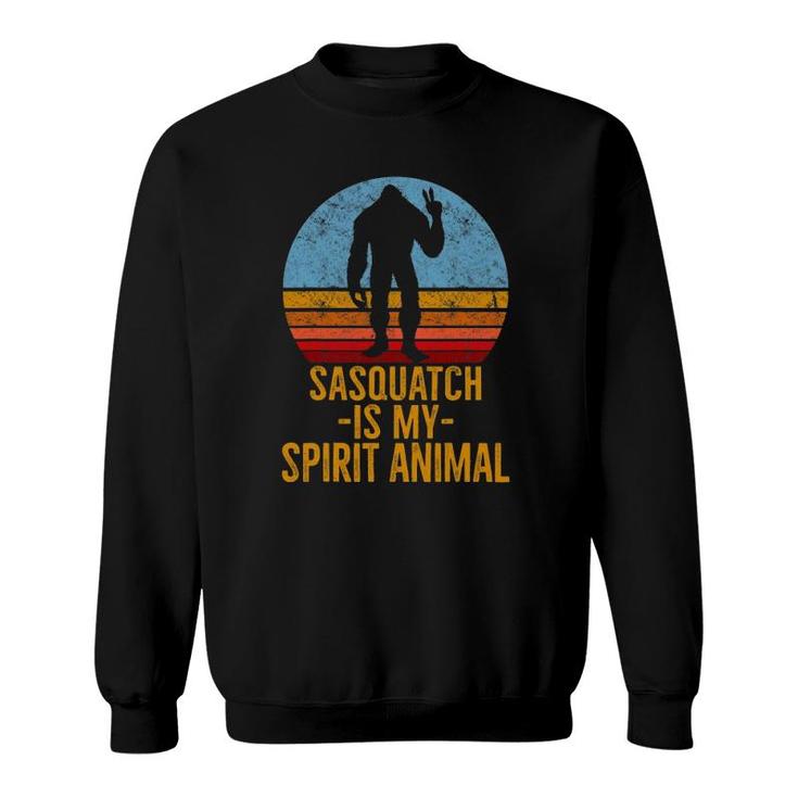 Sasquatch Is My Spirit Animal Sasquatch Lover Gift Sweatshirt