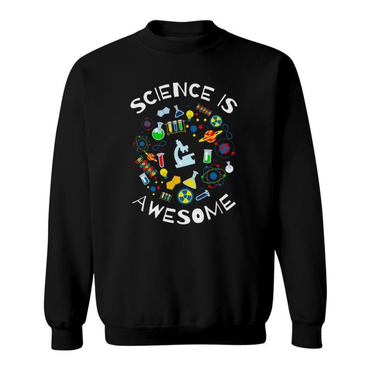 Science Is Awesome Funny Geek Nerd Gift Tee Teacher Stem Sweatshirt
