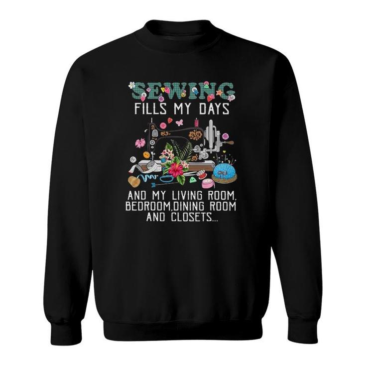 Sewing Fills My Days And My Living Room Bedroom Dining Room Sweatshirt