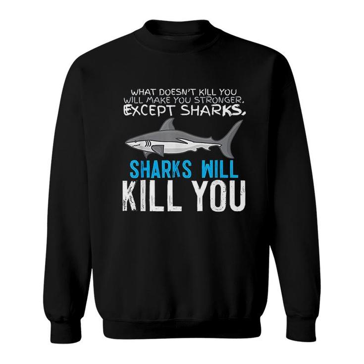 Sharks Will Kill You Sweatshirt