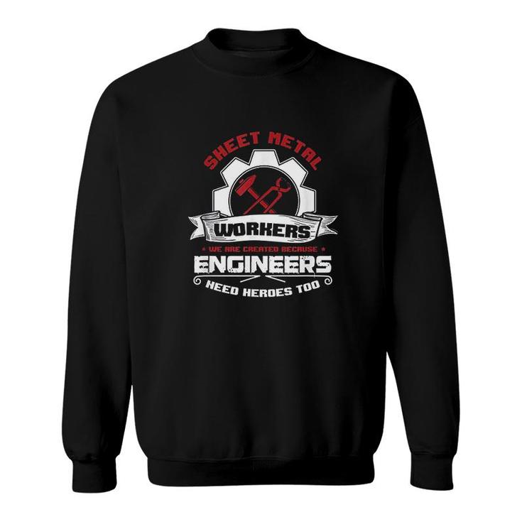 Sheet Metal Worker Engineer Heroes Sweatshirt