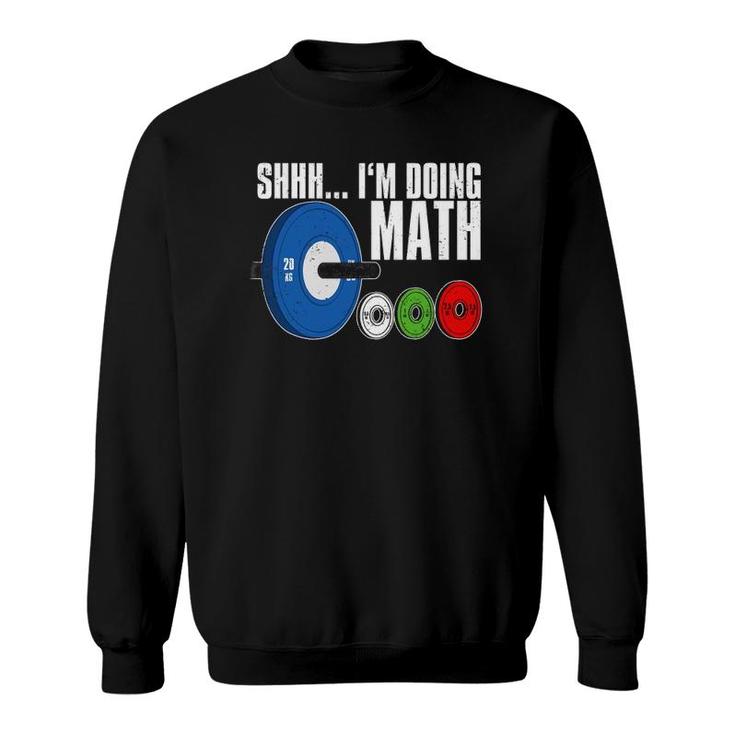 Shhh, I'm Doing Math, Workout Weightlifting Sweatshirt
