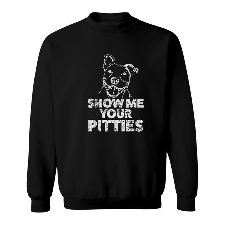 Show Me Your Pitties Sweatshirt