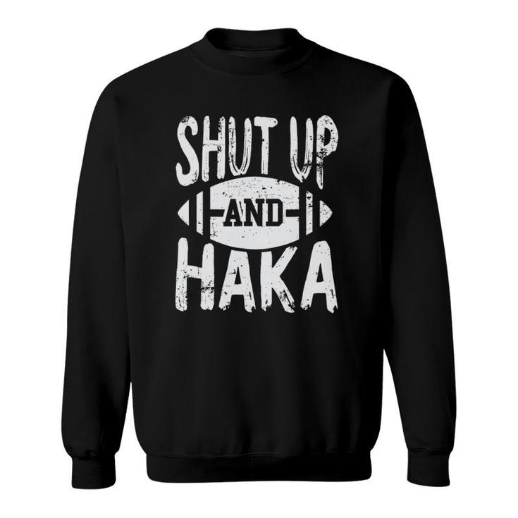 Shut Up And Haka New Zealand Rugby Team Jersey Sweatshirt
