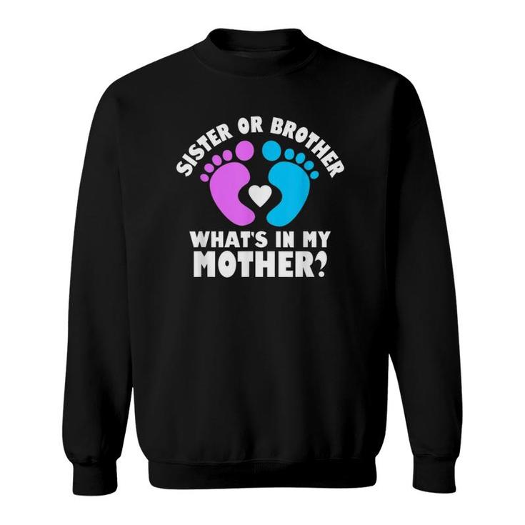 Sister Or Brother What's In My Mother Footprint Version Sweatshirt