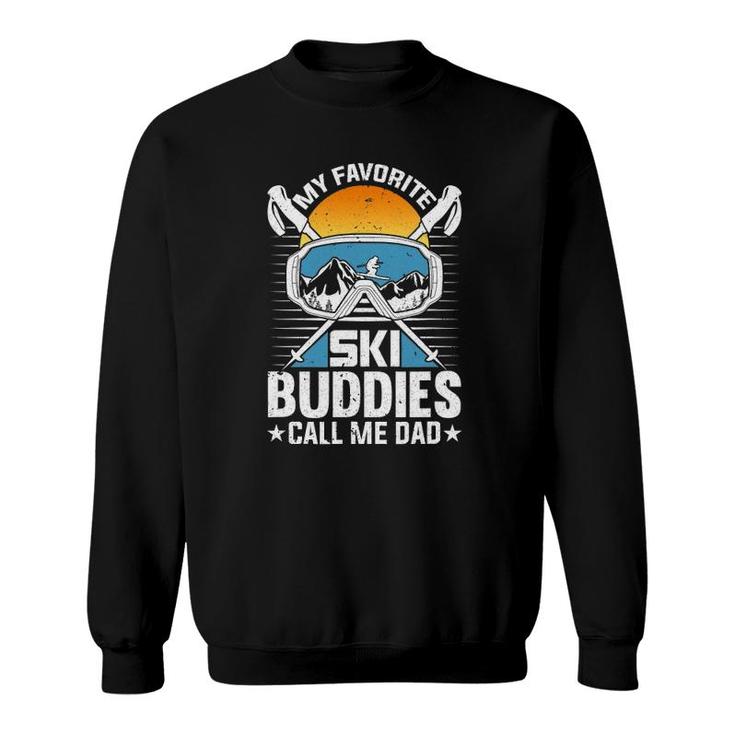 Skiing My Favorite Ski Buddies Calls Me Dad Snow Sweatshirt