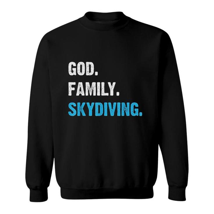 Skydive I Gift Idea For Sky Diver I God Family Skydiving Sweatshirt