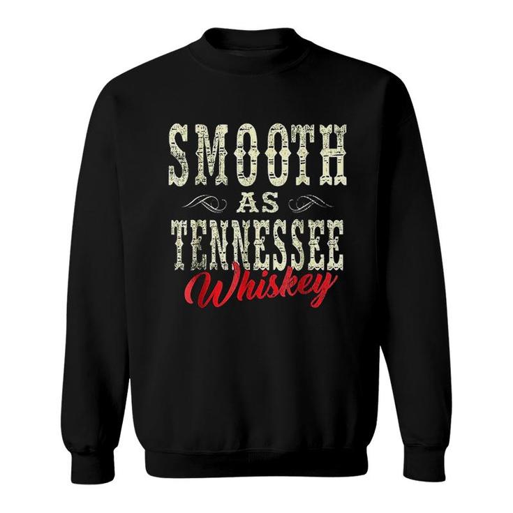Smooth As Tennessee Whiskey Country Sweatshirt