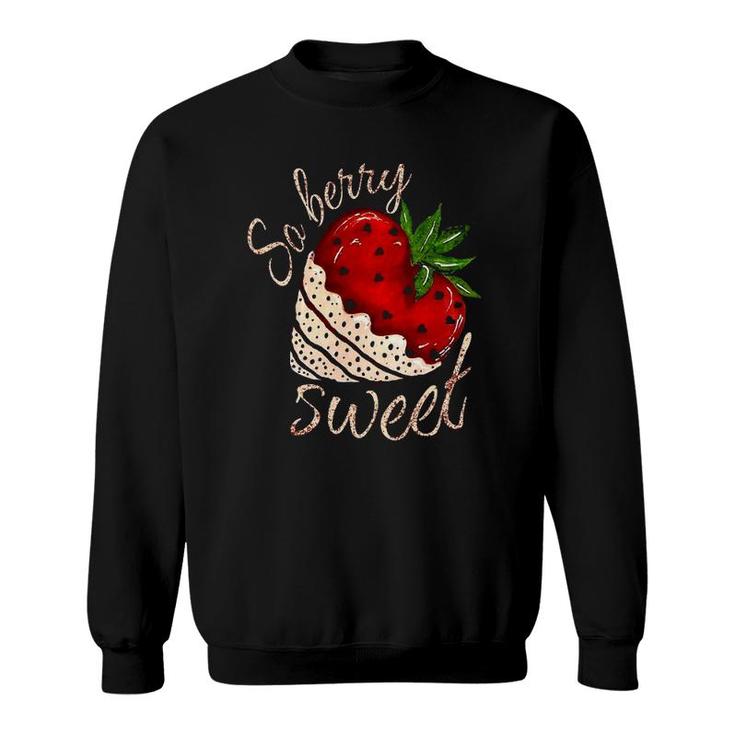 So Berry Sweet Strawberry Valentines Day Sweatshirt