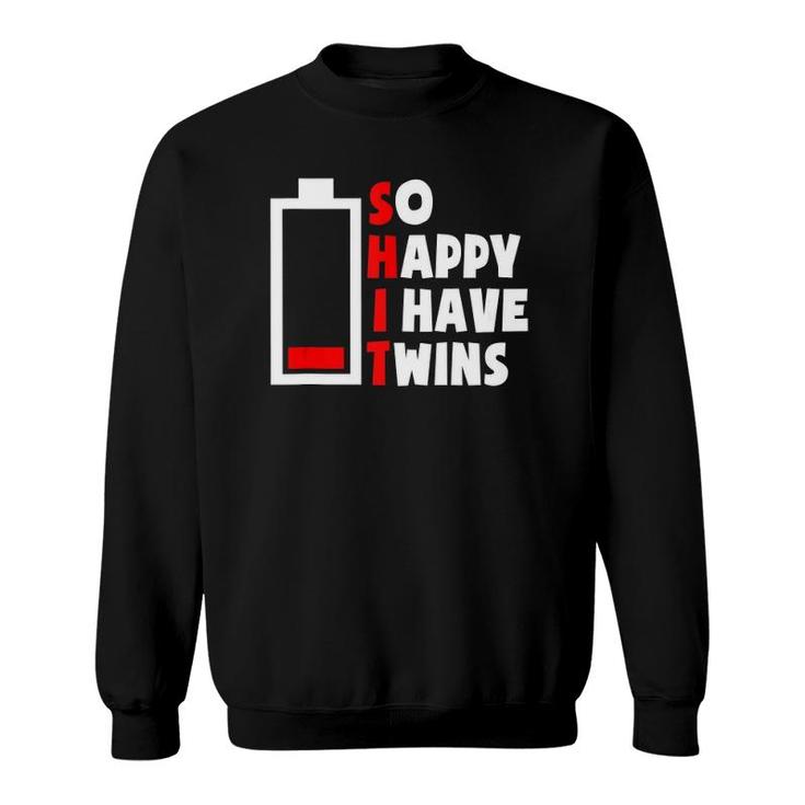 So Happy I Have Twins Tired Twin Mom Dad Low Battery Parent  Sweatshirt