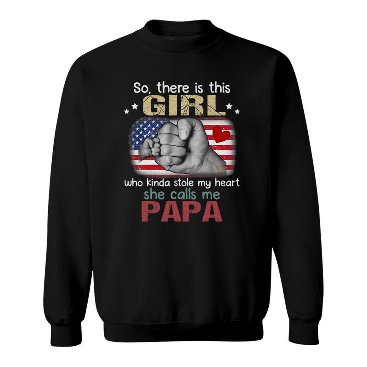 So There Is This Girl Who Kinda Stole My Heart She Calls Me Papa Father's Day Sweatshirt