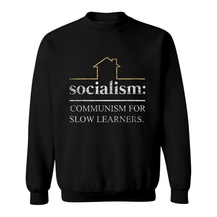 Socialism Is Communism For Slow Learners Freedom Capitalism Sweatshirt
