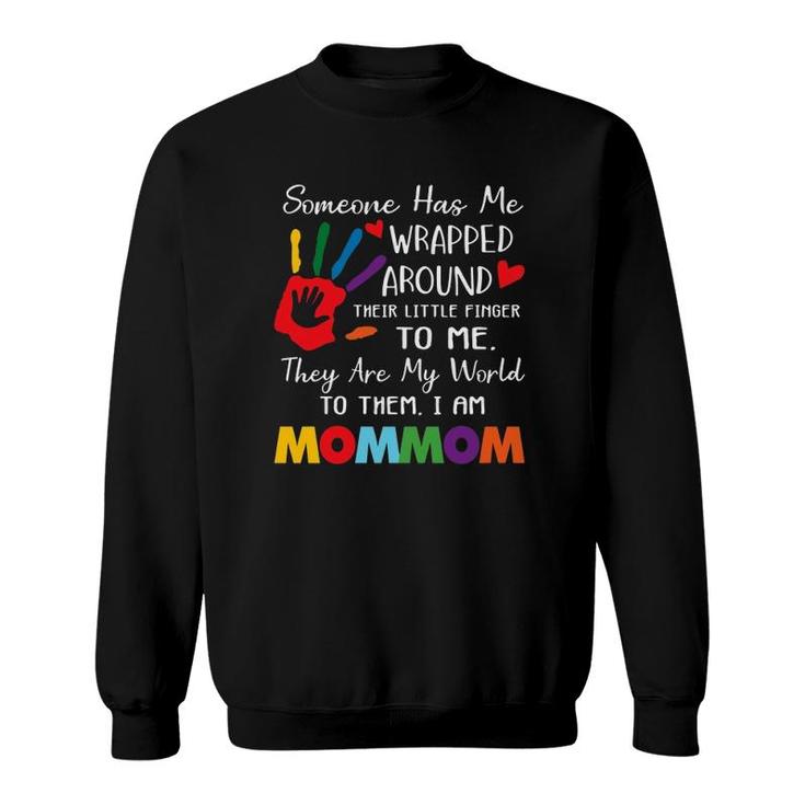 Someone Has Me Wrapped Arround Their Little Finger To Me Mommom Colors Hand Mother's Day Sweatshirt