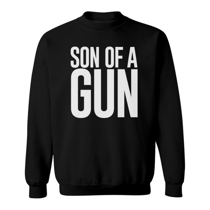 Son Of A Gun Funny Father Son Matching Tee Sweatshirt