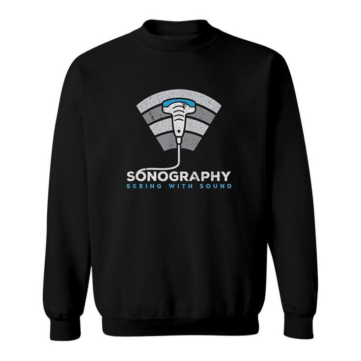 Sonography Seeing With Sound Sweatshirt