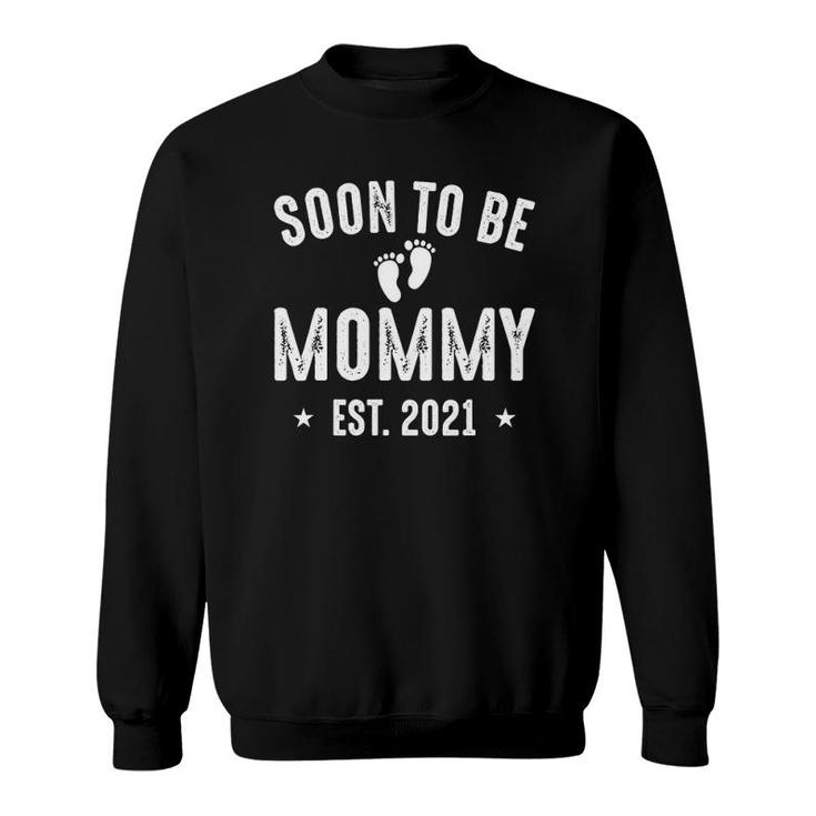 Soon To Be Mommy Est 2021 Mom Pregnancy First Mother's Day Sweatshirt