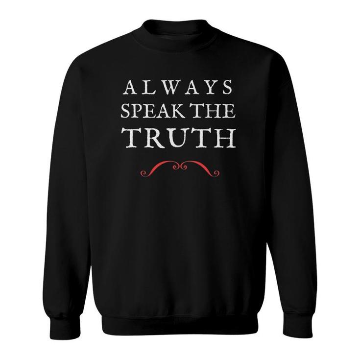 Speak The Truth Tee Always Be Truthful Sweatshirt