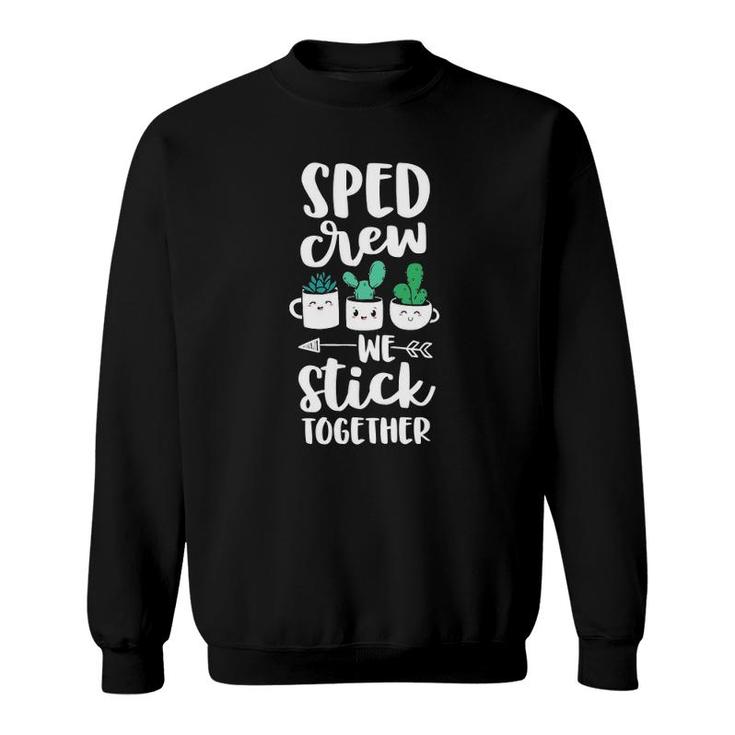 Sped Crew Special Education Teacher Cactus Stick Together Sweatshirt