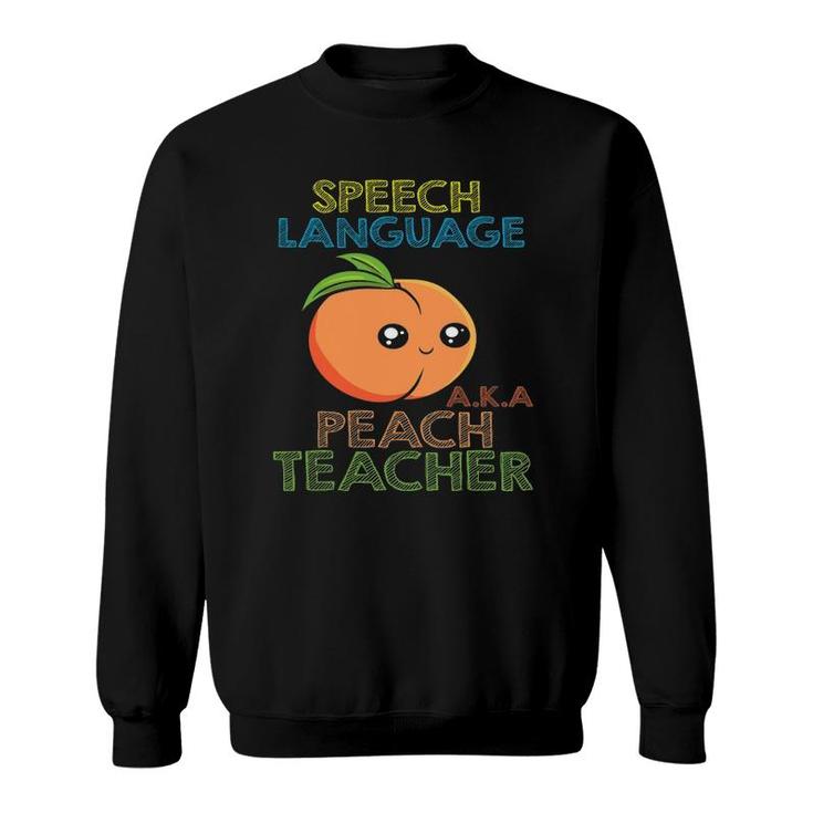 Speech Language Peach Teacher I Speech Therapy Sweatshirt