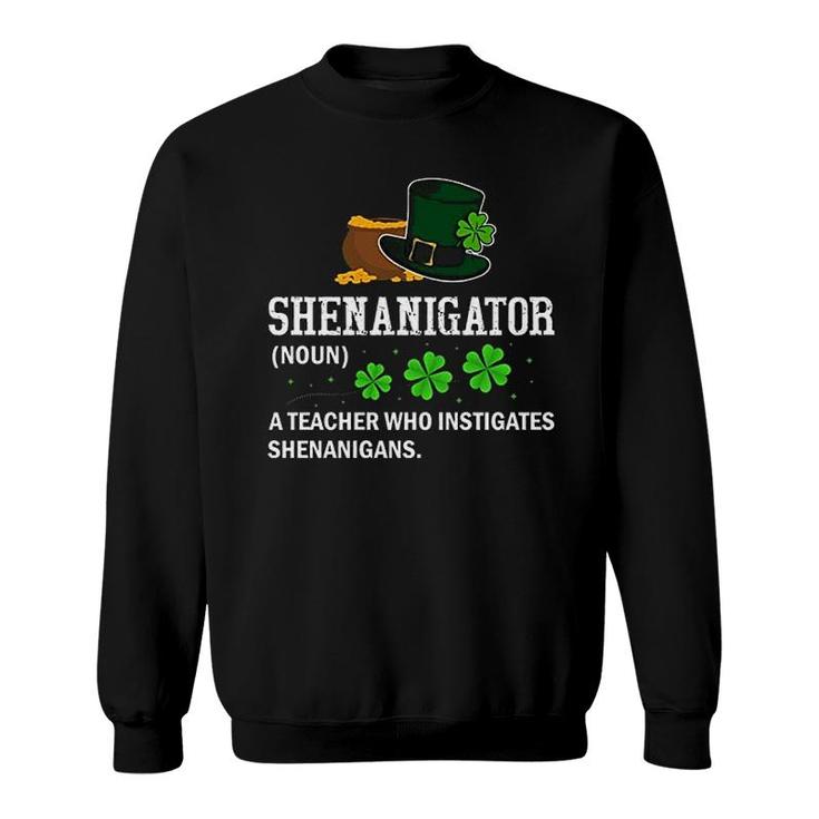 St Patricks Day Lucky Shenanigator Meaning Sweatshirt