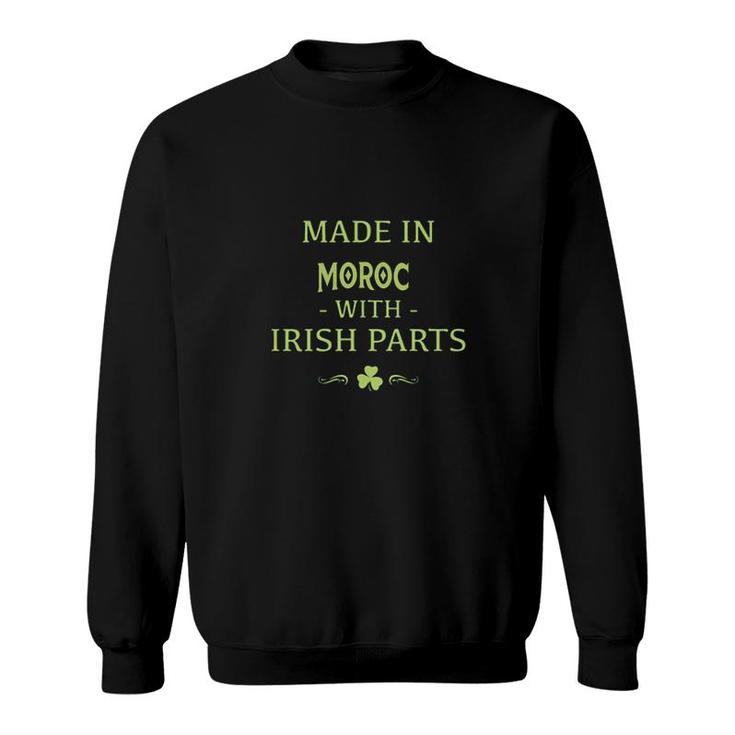 St Patricks Day Shamrock Made In Morocco With Irish Parts Country Love Proud Nationality Sweatshirt