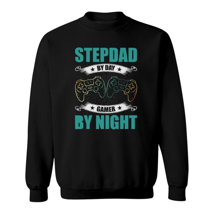 Step Dad By Day Gamer By Night Video Game Stepdad Sweatshirt