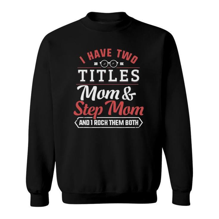 Step Mom S Funny Mother's Day Bonus Stepmother Titles Sweatshirt