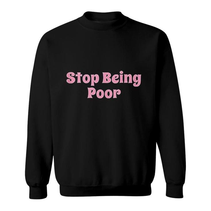 Stop Being Poor Boss Babe Sweatshirt