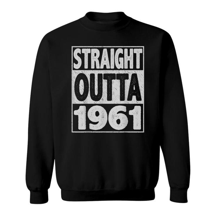 Straight Outta 1961 61 Year Old Gifts 61Th Birthday Sweatshirt