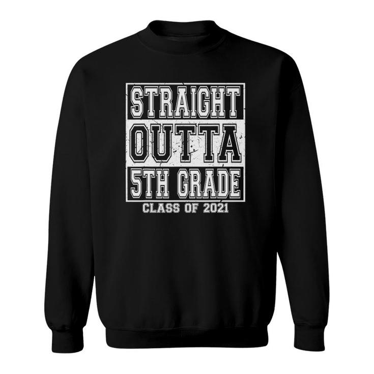 Straight Outta 5Th Grade Class 2021 Fifth Grade Graduation Sweatshirt